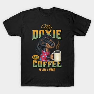 Funny cute shirt Doxie  mom dad Dachshund  gift fun dogs and coffee drinkers is all I need T-Shirt